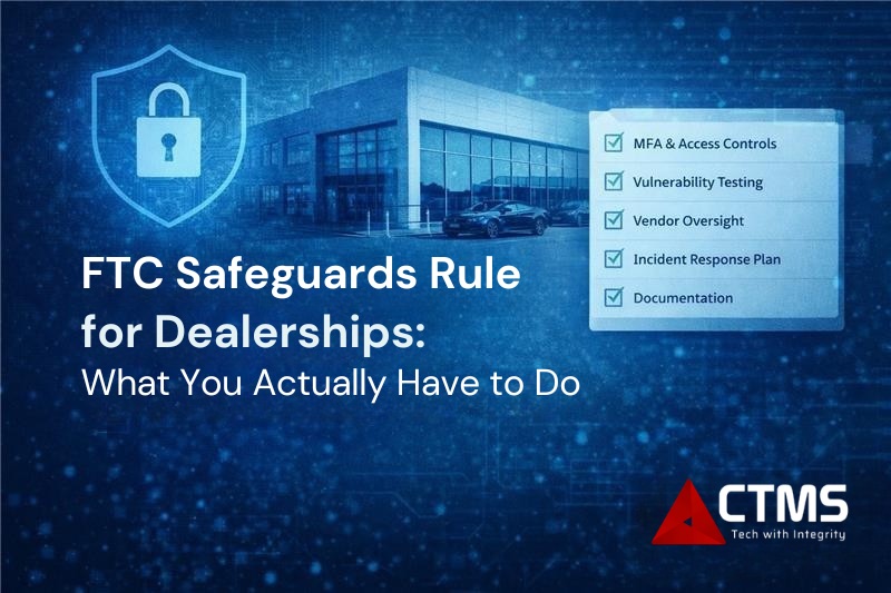 FTC Safeguards Rule for Dealerships: What You Actually Have to Do (And Who Does It)