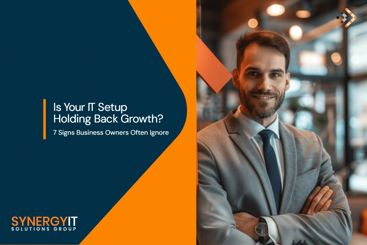 Is Your IT Setup Holding Back Growth? 7 Signs Business Owners Often Ignore
