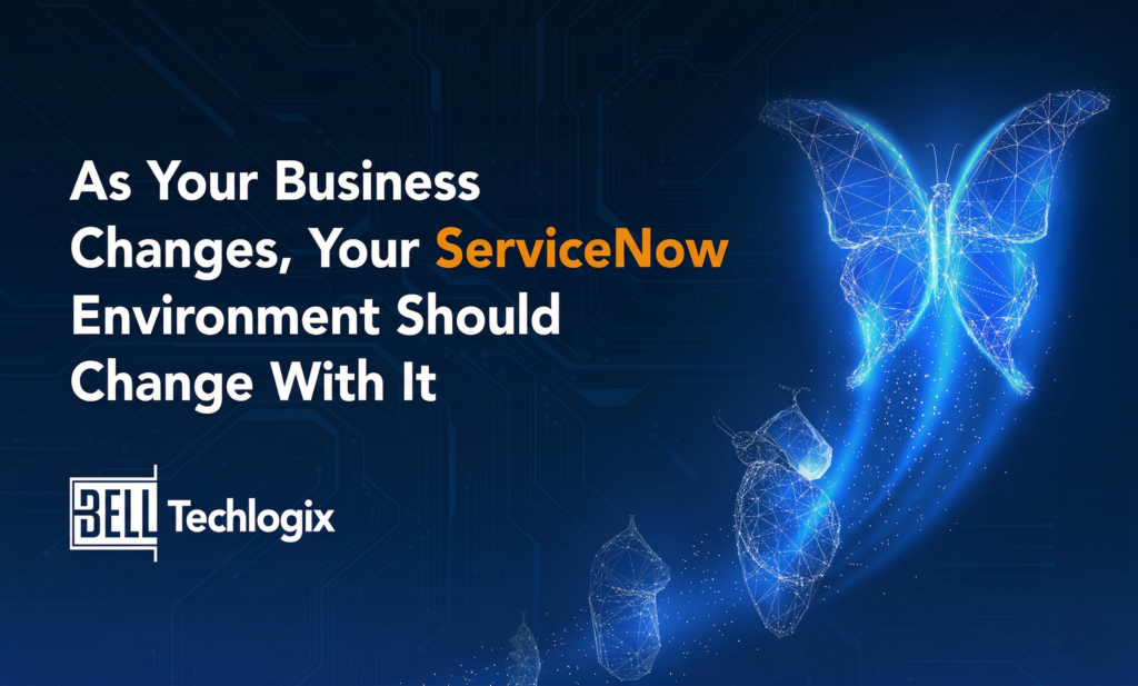 Is Your ServiceNow Environment Evolving with Your Business?