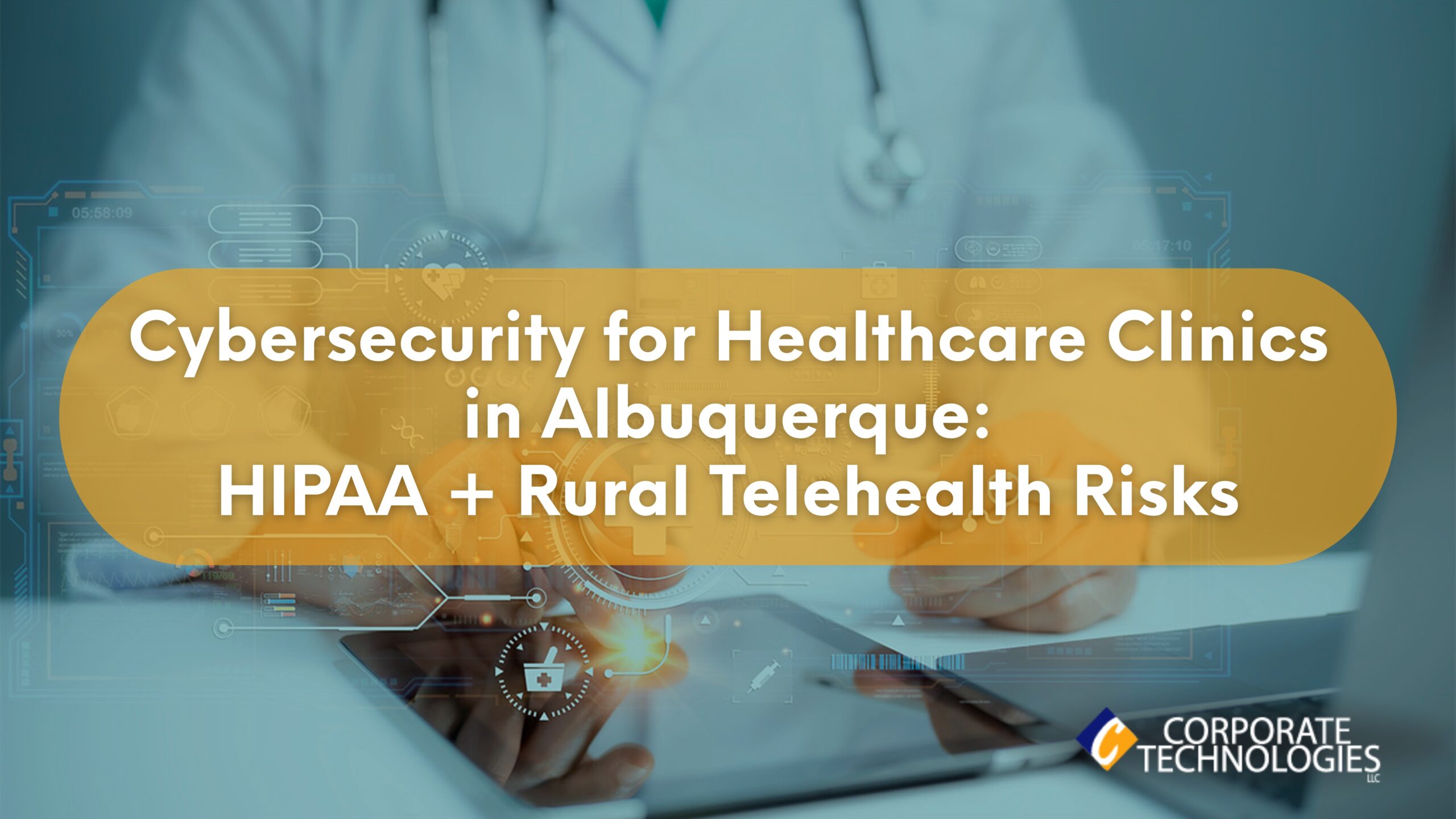 Managed IT Services in New Mexico: Cybersecurity for Healthcare Clinics in Albuquerque, Dealing With HIPAA and Rural Telehealth Risks