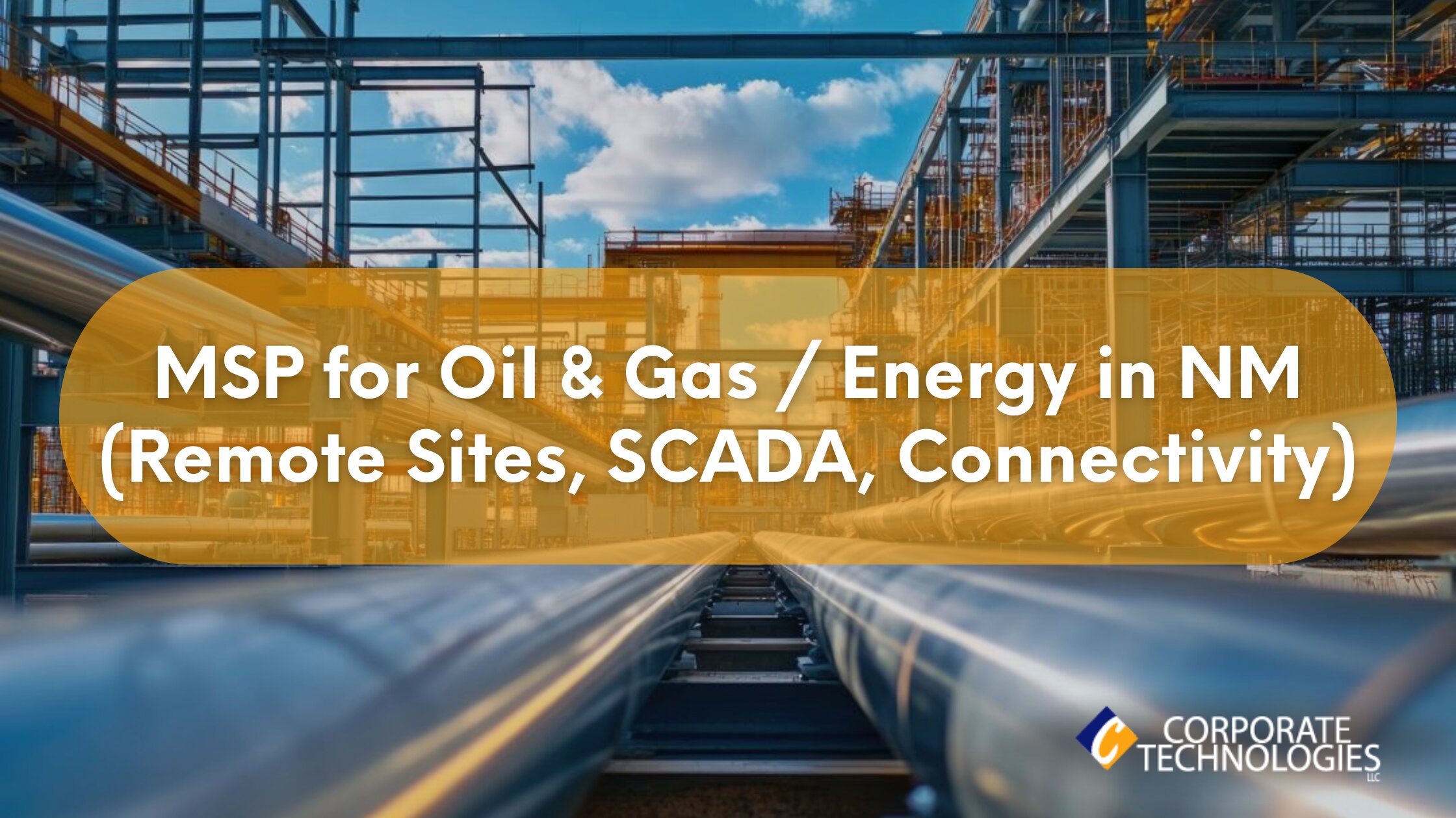Managed IT Services in New Mexico for Oil, Gas & Energy: Reliable IT for Remote Sites, SCADA, and Harsh Connectivity