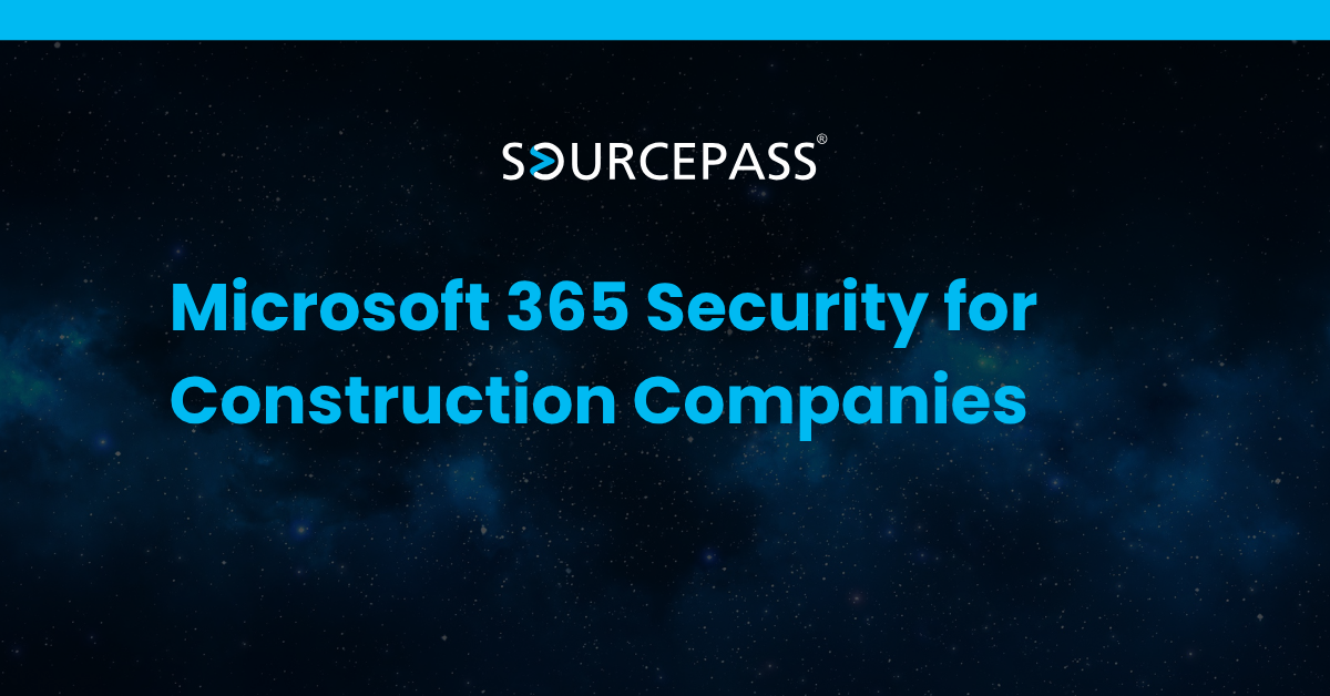 Microsoft 365 Security for Construction Companies