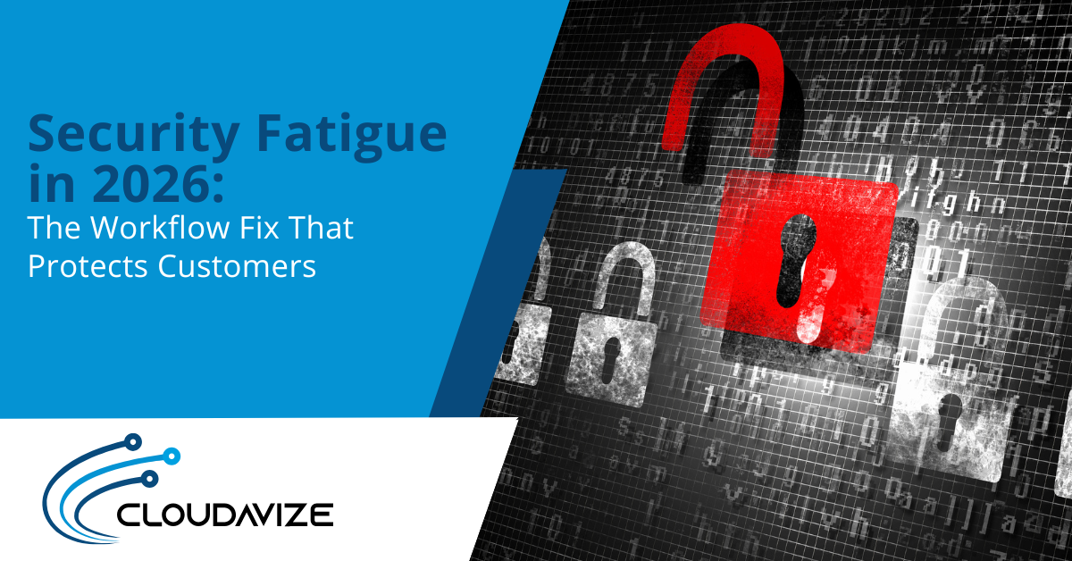 Security Fatigue in 2026: The Workflow Fix That Protects Customers