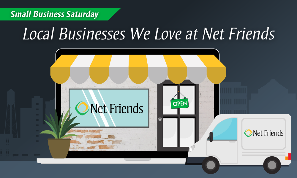Small Business Saturday 2022: Local Businesses We Love at Net Friends