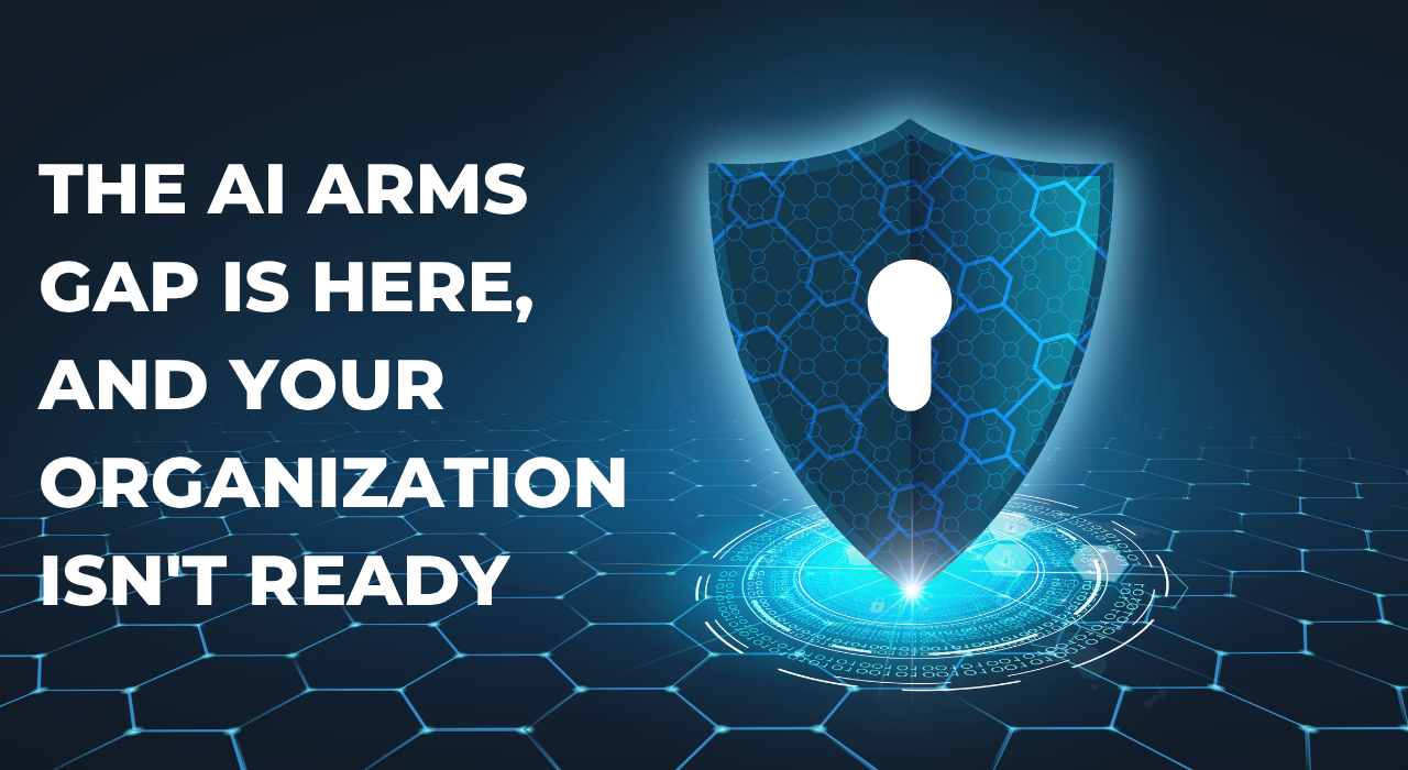 The AI Arms Gap Is Here — And Your Organization Isn’t Ready