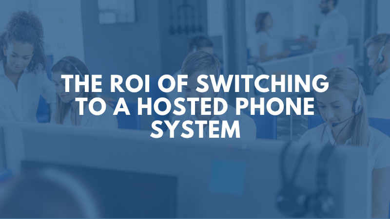 The ROI of Switching to a Hosted Phone System