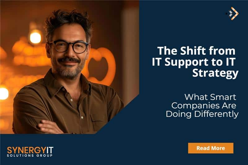 The Shift from IT Support to IT Strategy: What Smart Companies Are Doing Differently