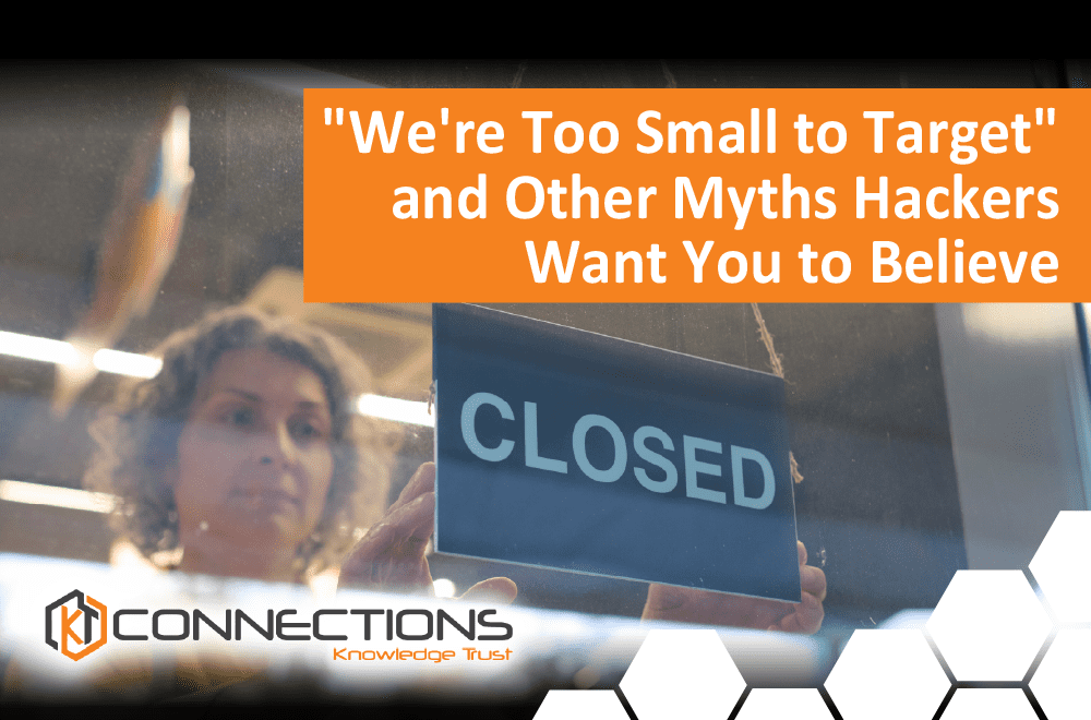 We’re Too Small to Target And Other Myths Hackers Want You to Believe
