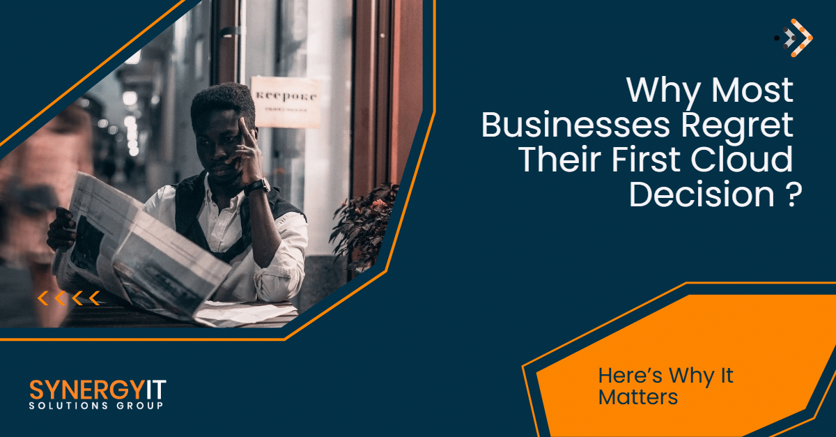 Why Most Businesses Regret Their First Cloud Decision—Here’s Why It Matters