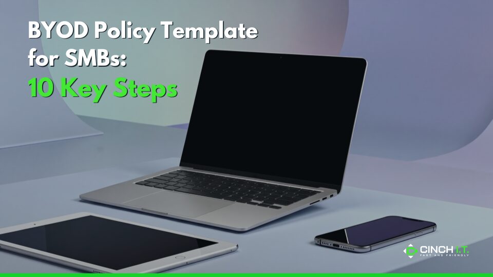 BYOD Policy Template for SMBs: Bring Your Own Device, But Securely
