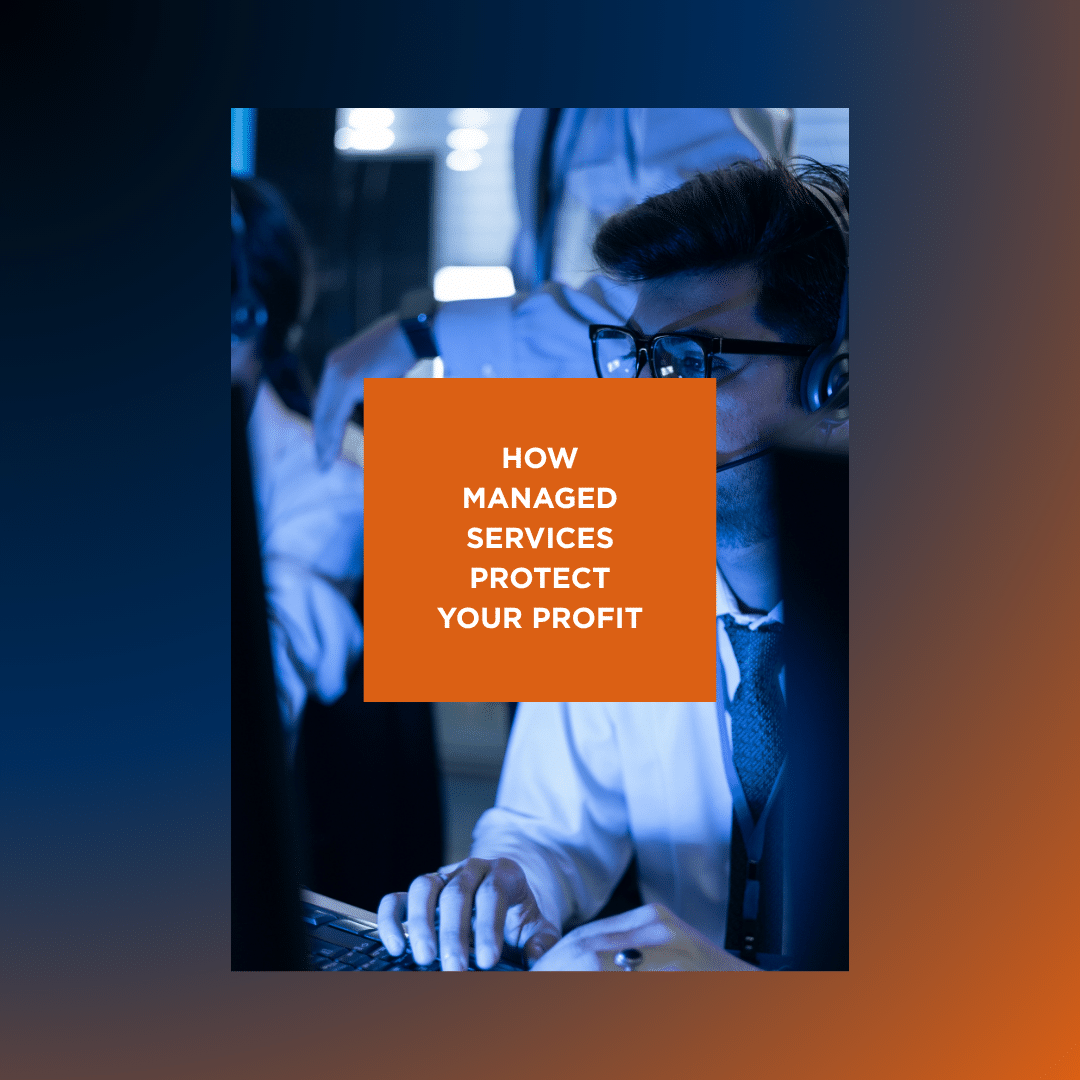 From Reactive to Proactive: How Managed Services Protect Your Profit