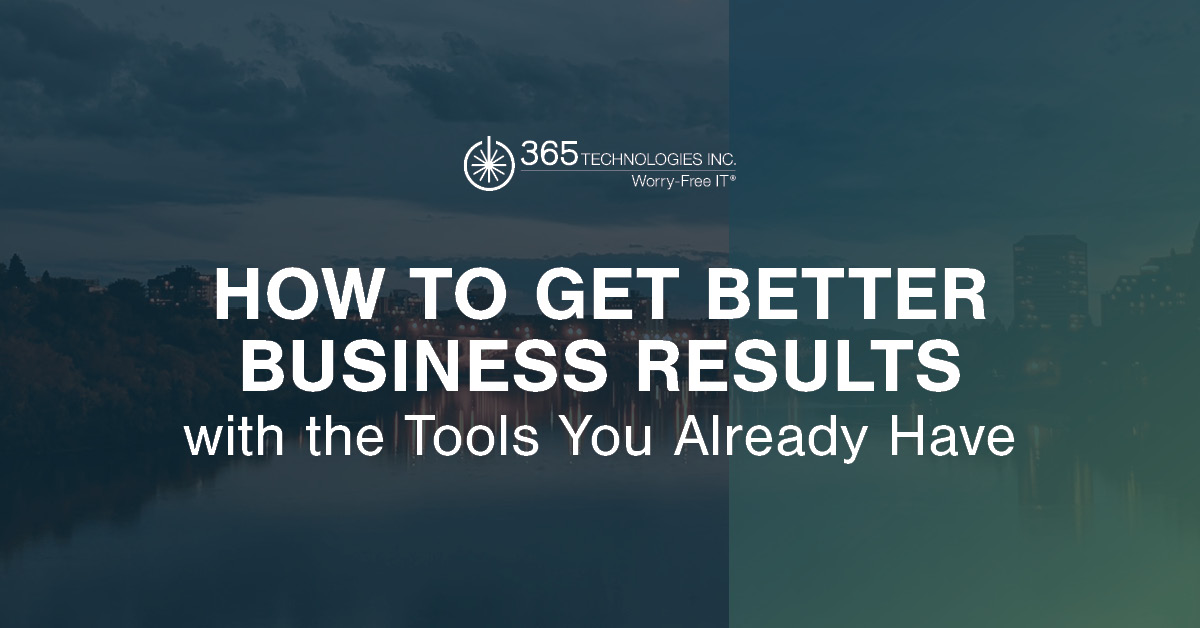 How To Get You Better Business Results with the Tools You Already Have