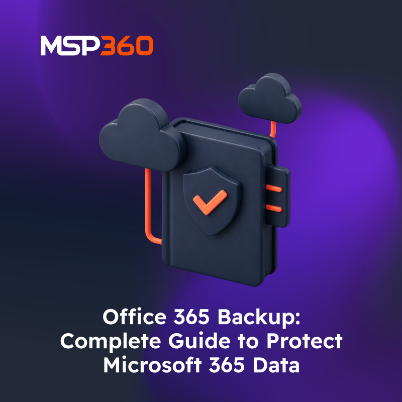 Office 365 Backup: Complete Guide to Protect Microsoft 365 Data