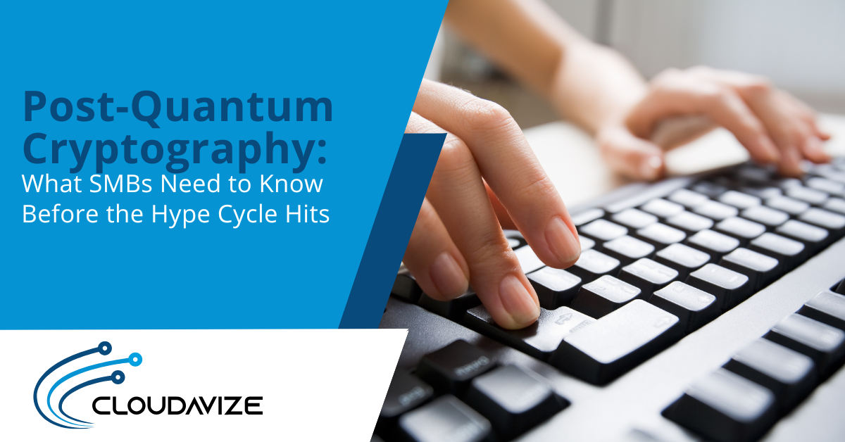 Post-Quantum Cryptography: What SMBs Need to Know Before the Hype Cycle Hits
