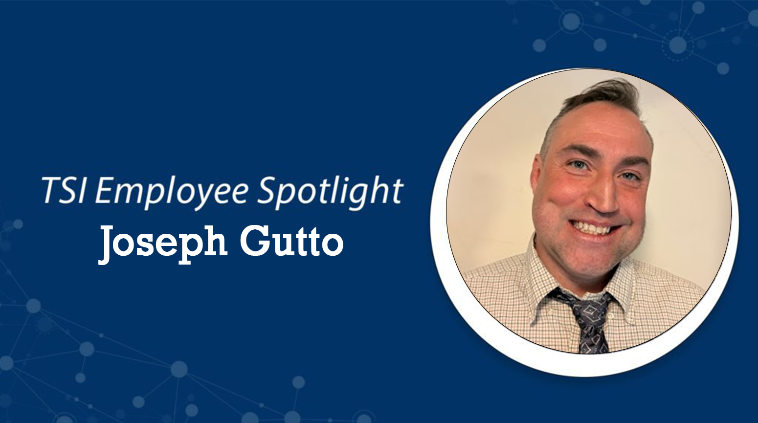 TSI Employee Spotlight: Joseph Gutto