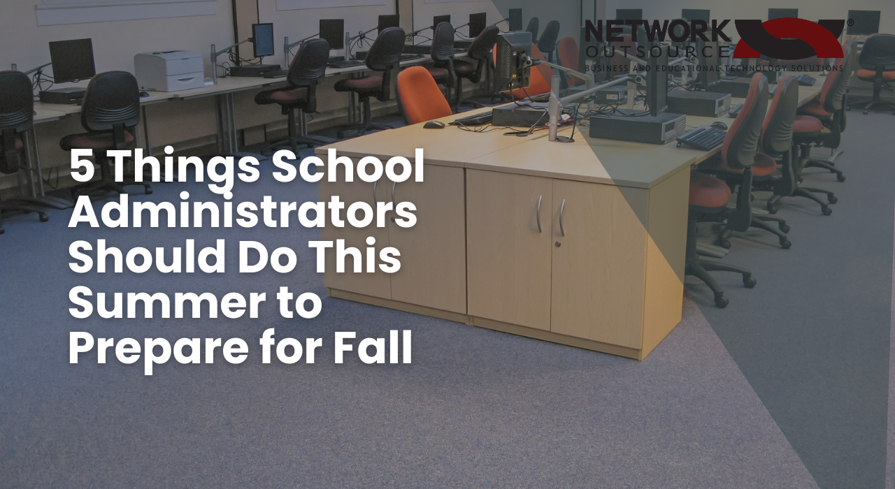 5 Things School Administrators Should Do This Summer to Prepare for Fall