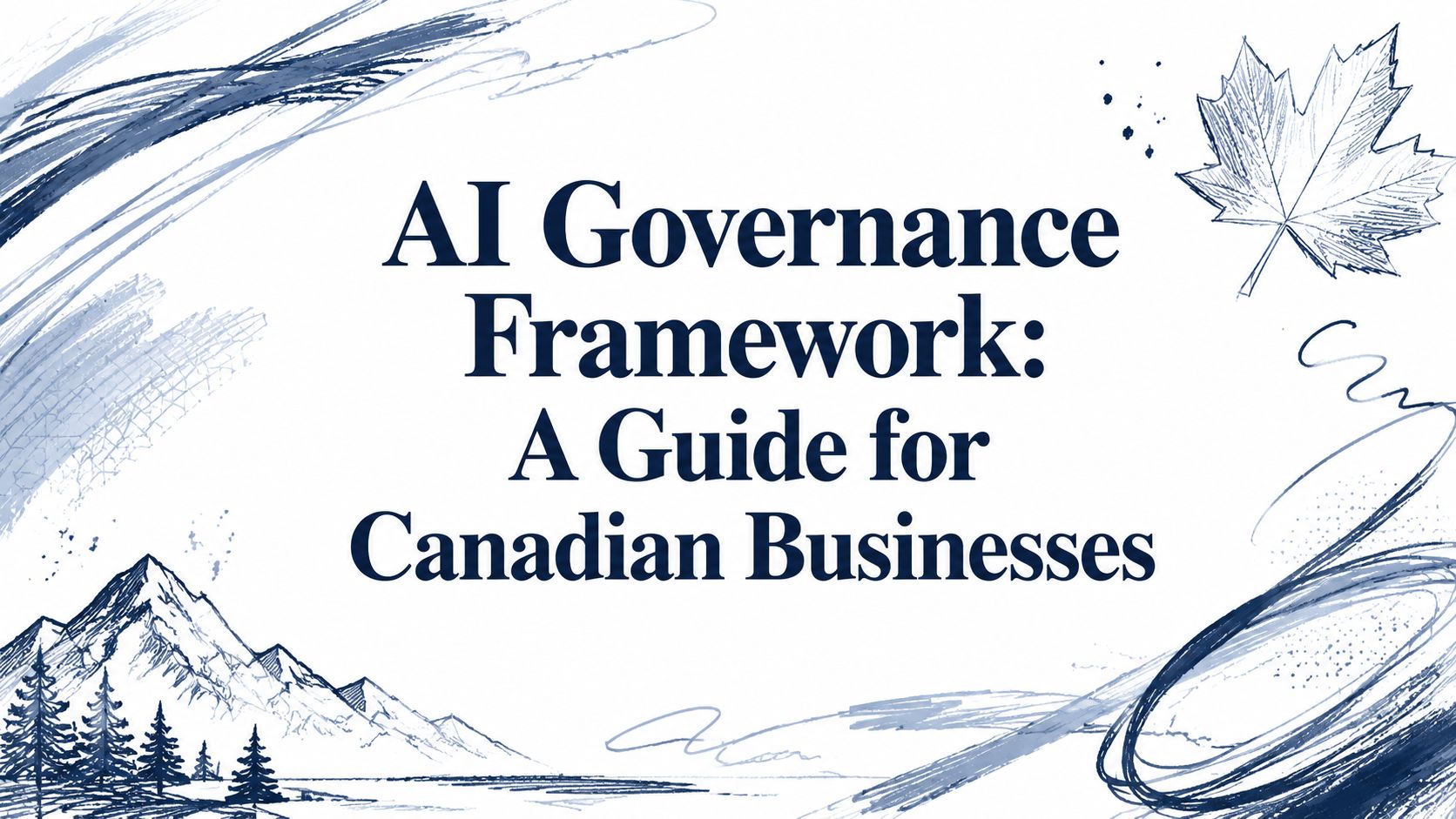 AI Governance Framework: A Guide for Canadian Businesses 