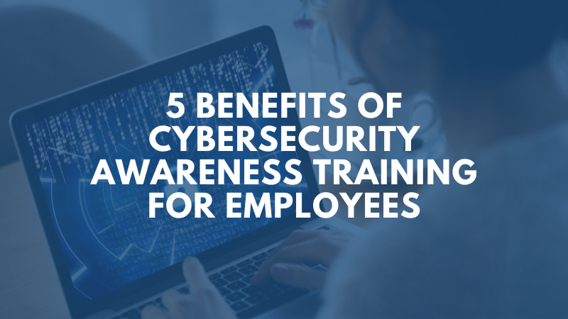 Benefits of Cybersecurity Awareness Training for Employees