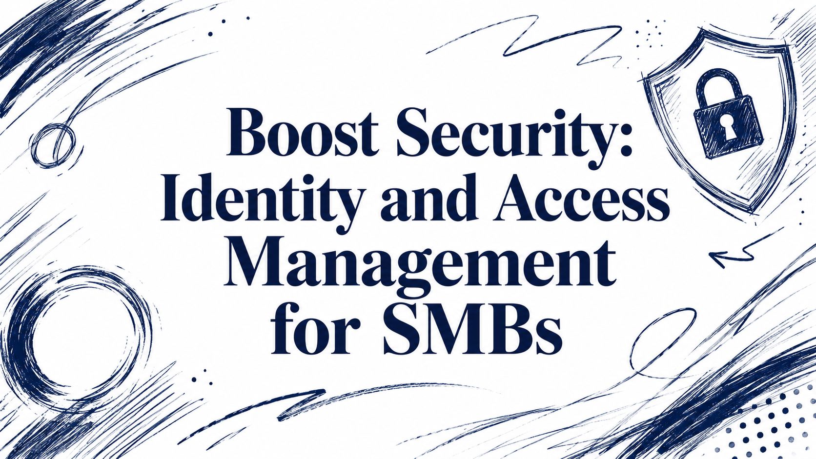 Boost Security: Identity and Access Management for SMBs 