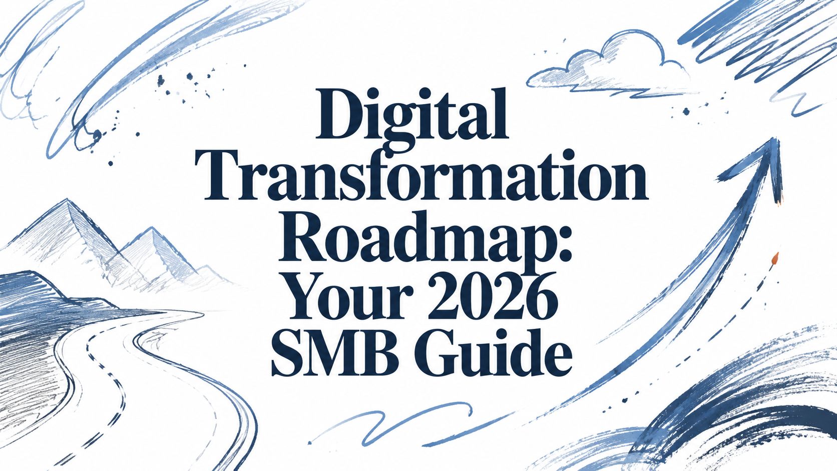 Digital Transformation Roadmap: Your 2026 SMB Guide 