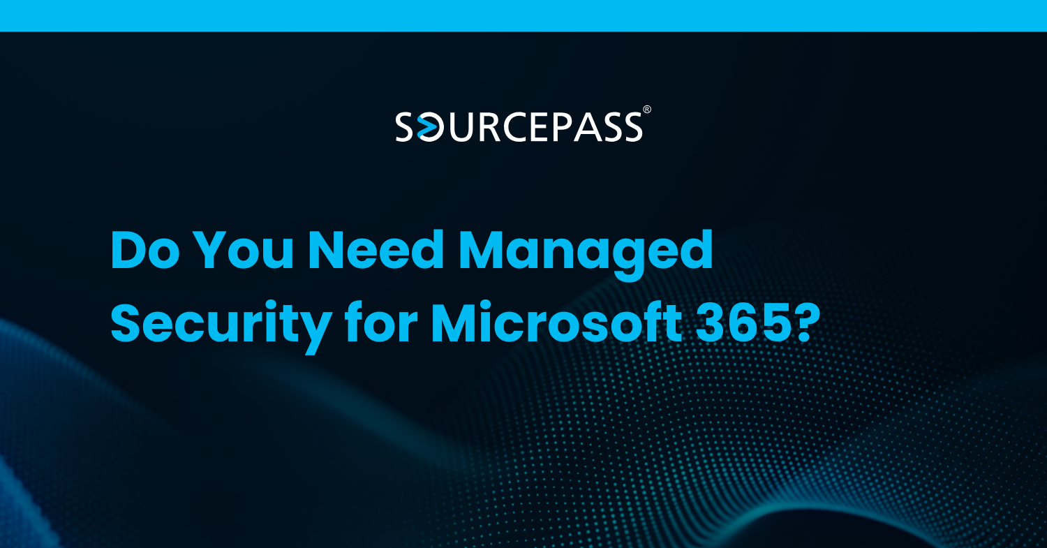 Do You Need Managed Security for Microsoft 365? | Sourcepass