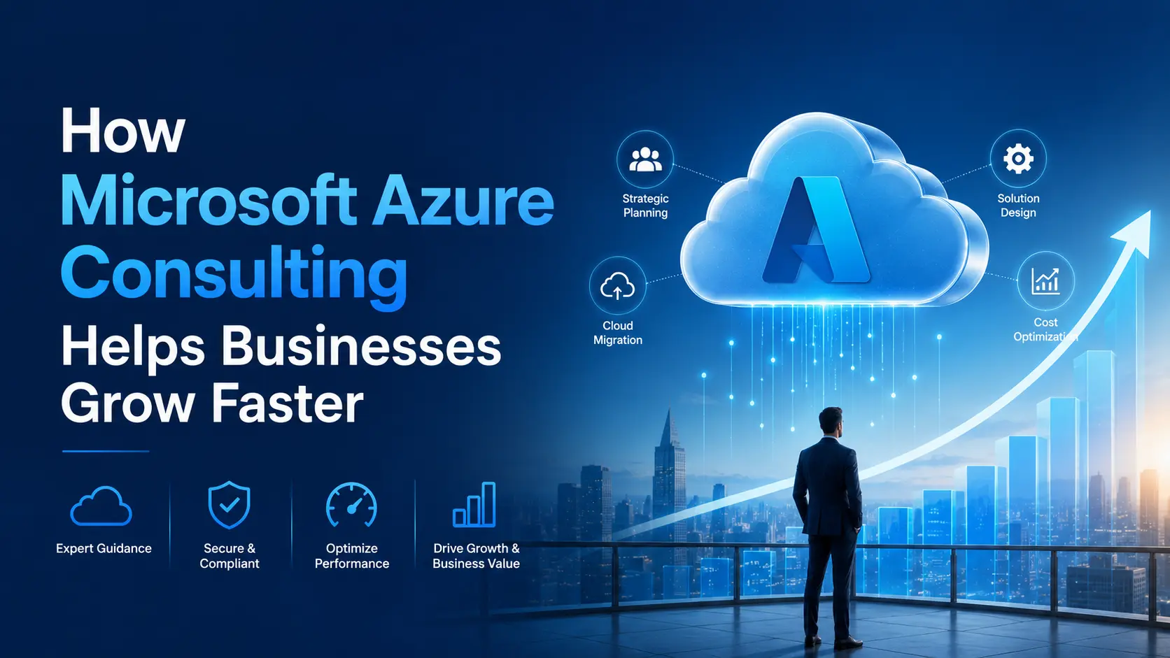 How Microsoft Azure Consulting Helps Businesses Grow Faster