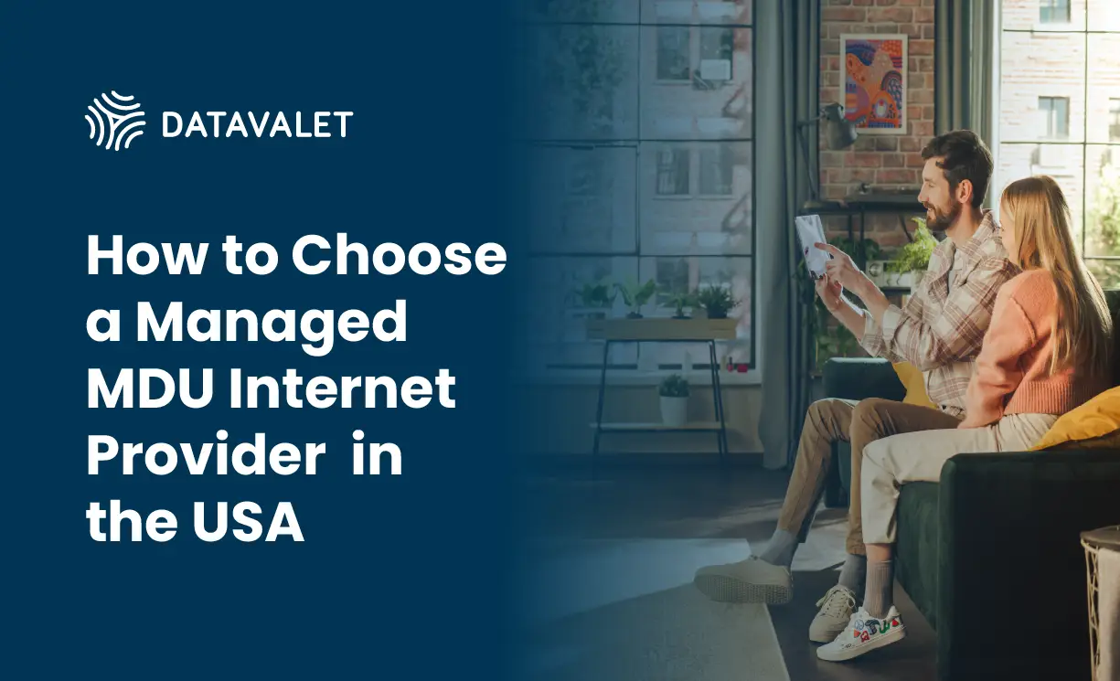 How to Choose Managed MDU Internet in the USA - Datavalet