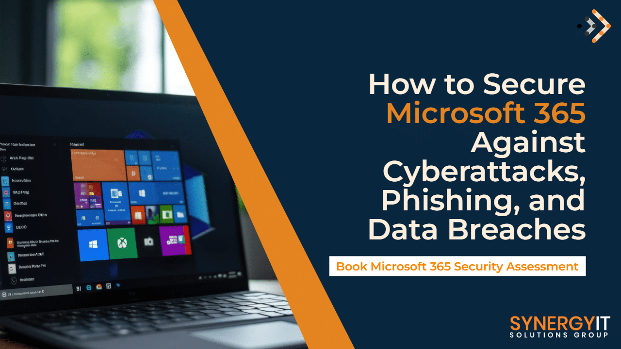 How to Secure Microsoft 365 Against Cyberattacks, Phishing, and Data Breaches