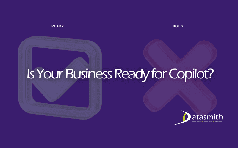 Is Your Business Ready for Microsoft Copilot? Or Will You Be Paying for a Tool Your Team Cannot Use Yet?