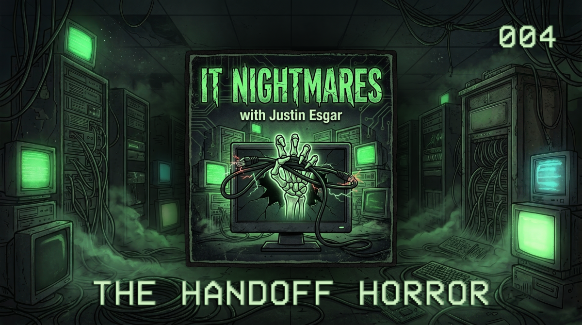 IT Nightmares #004: The handoff horror