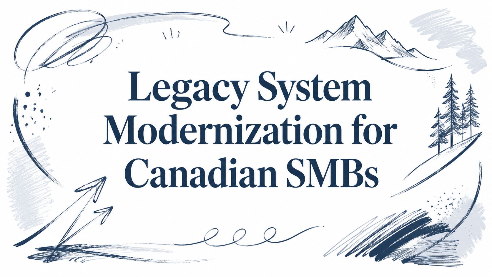 Legacy System Modernization for Canadian SMBs 