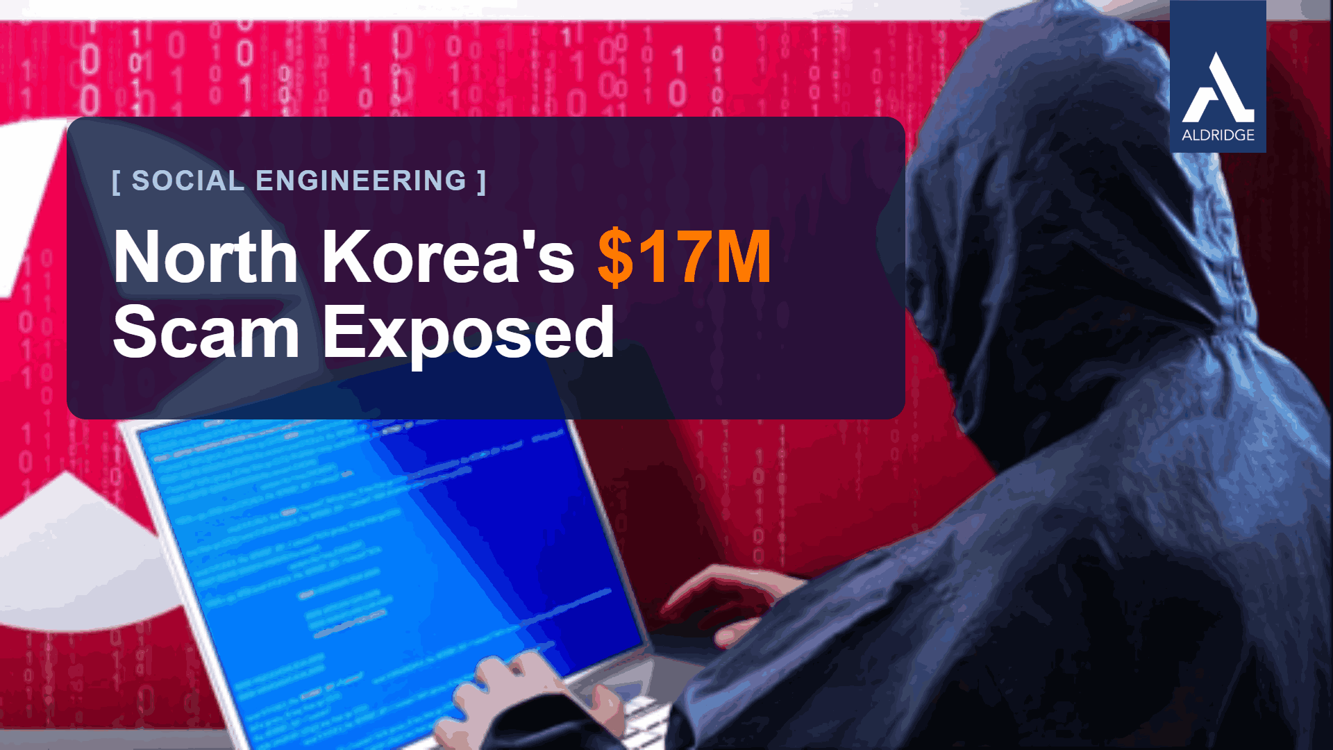 North Korea’s $17M Social Engineering Scam Exposed