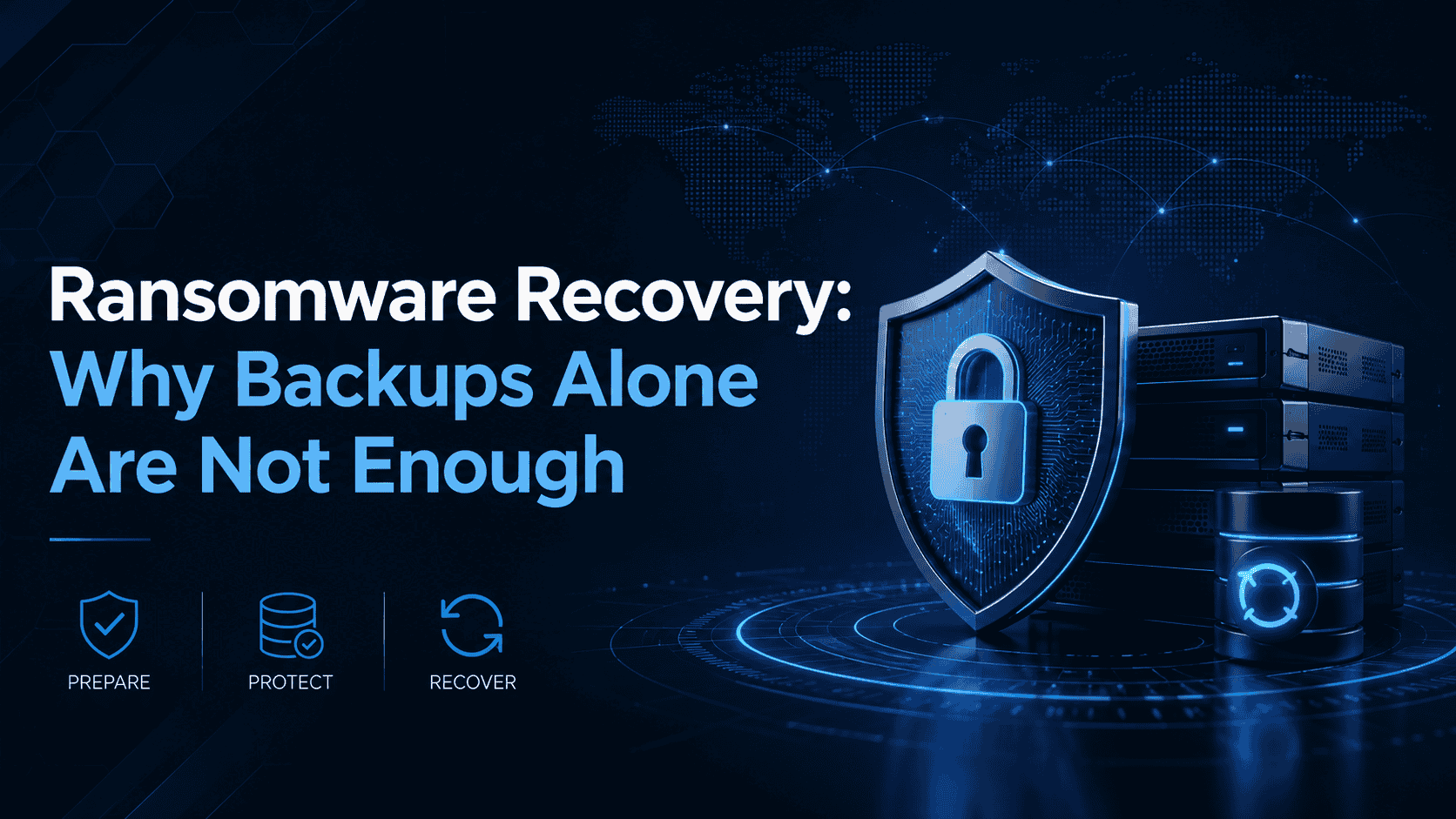 Ransomware Recovery: Why Backups Alone Are Not Enough