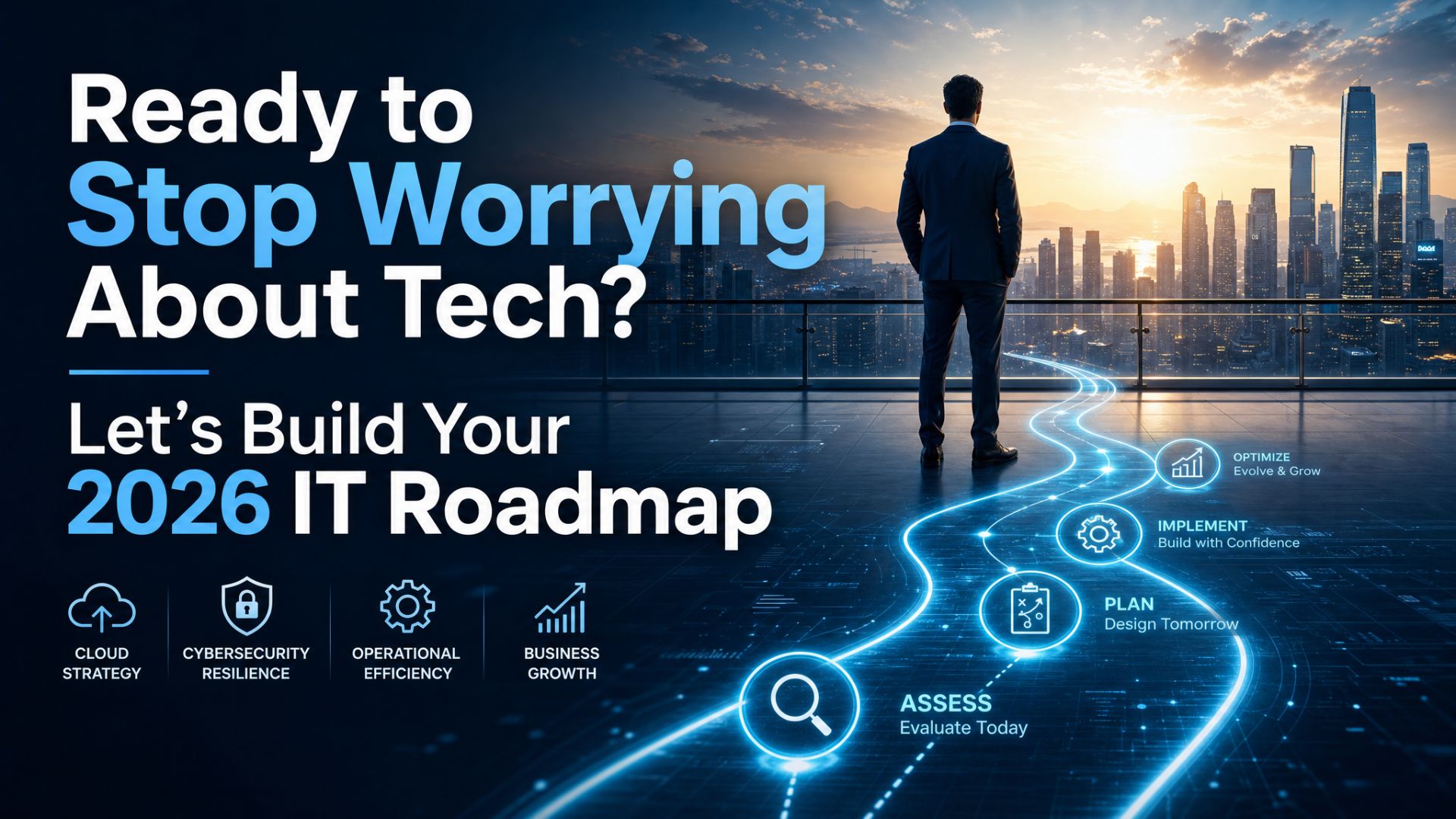 Ready to Stop Worrying About Tech? Let’s Build Your 2026 IT Roadmap