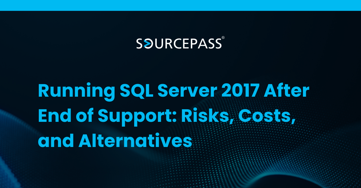 Running SQL Server 2017 After EOS: Risks, Costs, and Alternatives