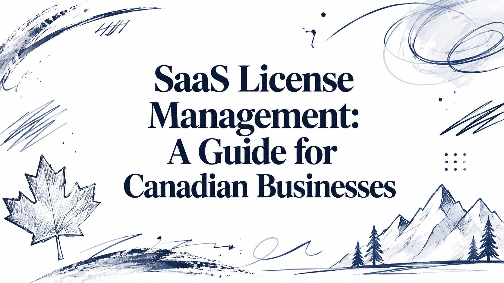 SaaS License Management: A Guide for Canadian Businesses 
