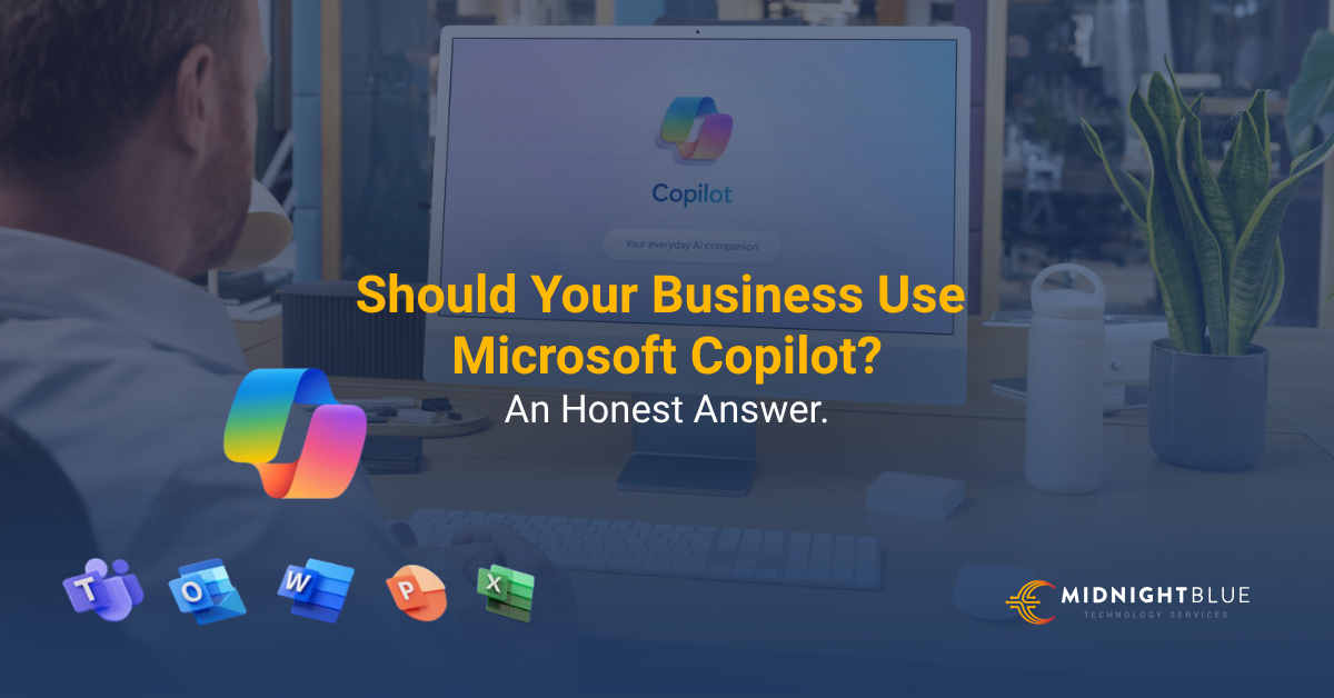 Should Your Business Use Microsoft Copilot? An Honest Answer.