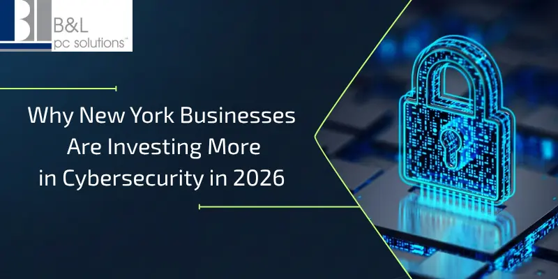 Spending More to Stay Safe: Cybersecurity Needs for New York Companies in 2026
