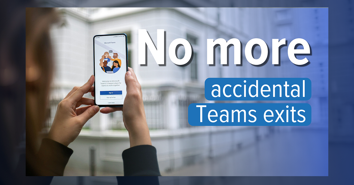 Stop Accidentally Quitting Microsoft Teams Meetings