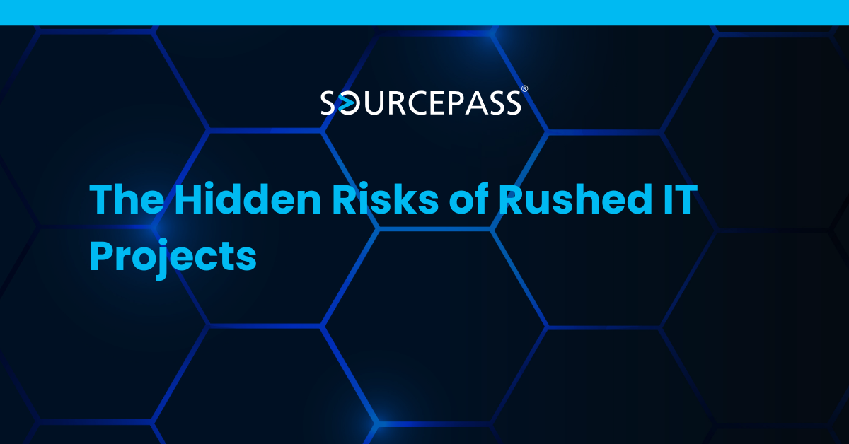 The Hidden Risks of Rushed IT Projects | Sourcepass | MSPdatabase
