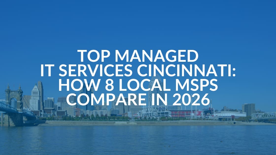 Top Managed IT Services Cincinnati: How 8 Local MSPs Compare in 2026