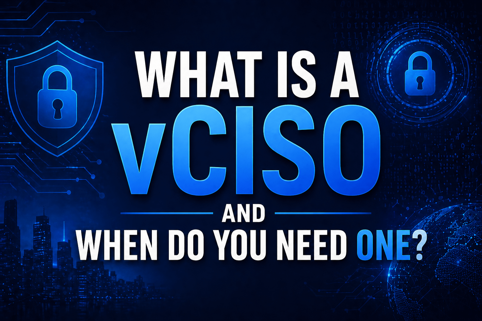 What Is A vCISO And When Do You Need One?