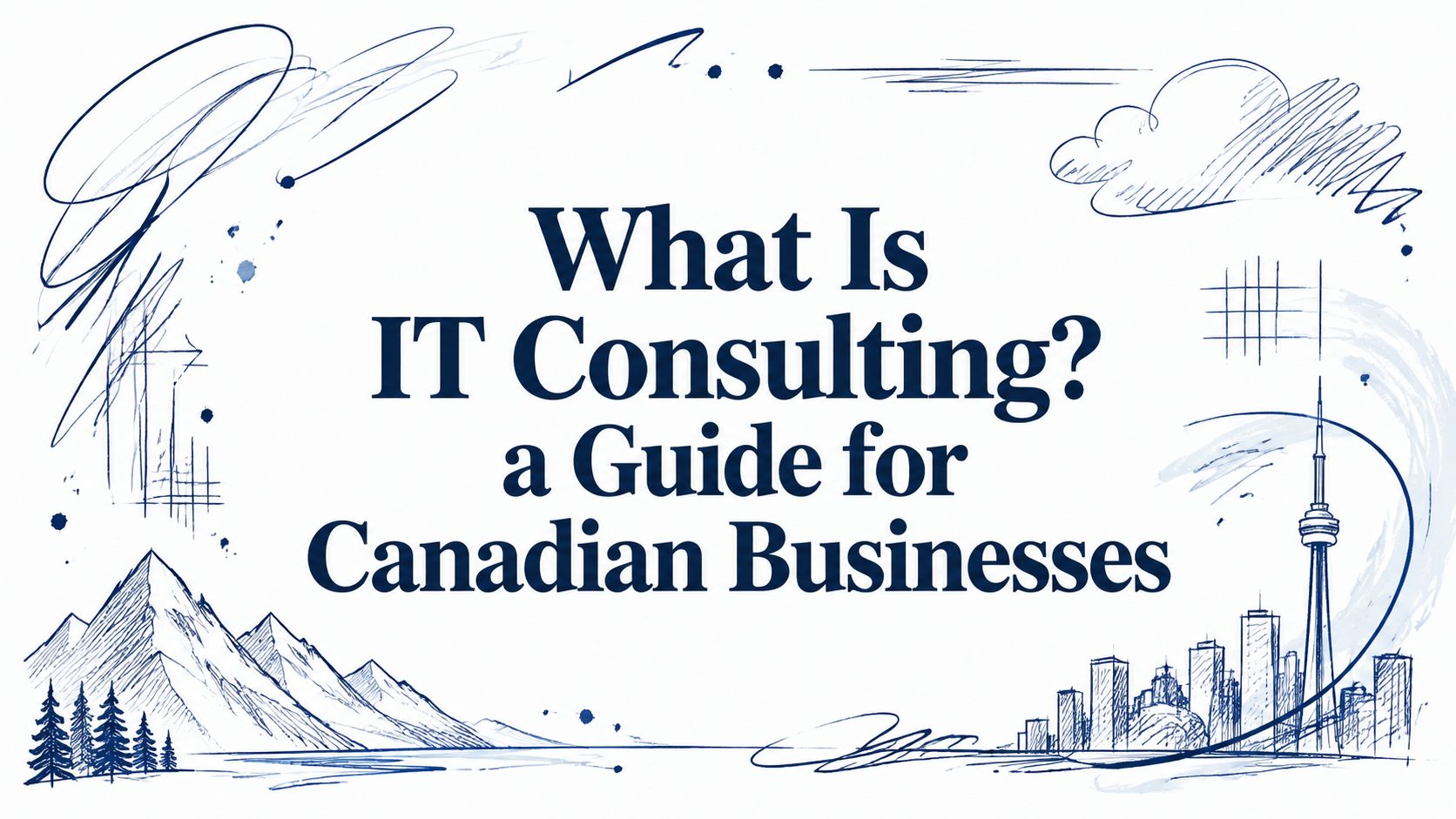 What Is IT Consulting? a Guide for Canadian Businesses 