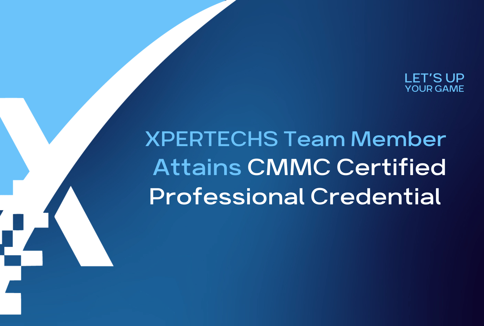 XPERTECHS Team Member Attains CMMC Certified Professional Credential