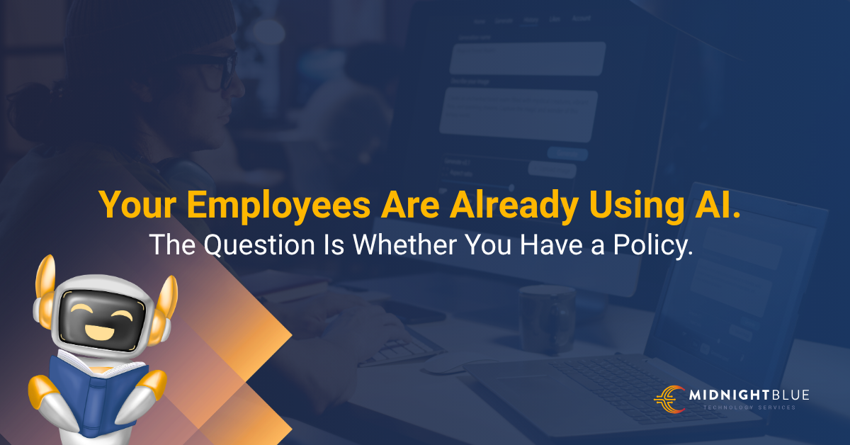 Your Employees Are Already Using AI. The Question Is Whether You Have a Policy.