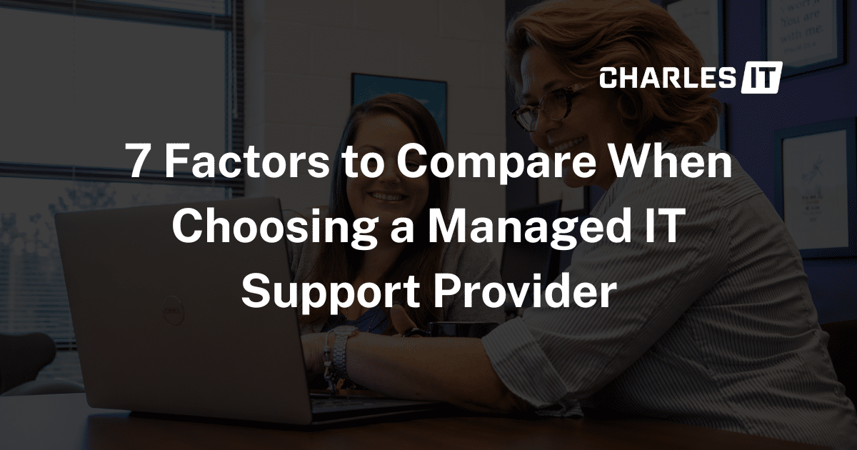 7 Factors to Compare When Choosing a Managed IT Support Provider