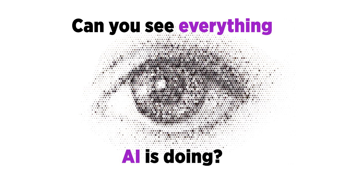AI Agent Visibility: Are You in Control of What AI Is Doing in Your Business?