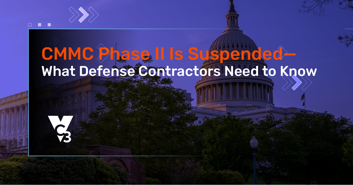 CMMC Phase II Is Suspended—What Defense Contractors Need to Know