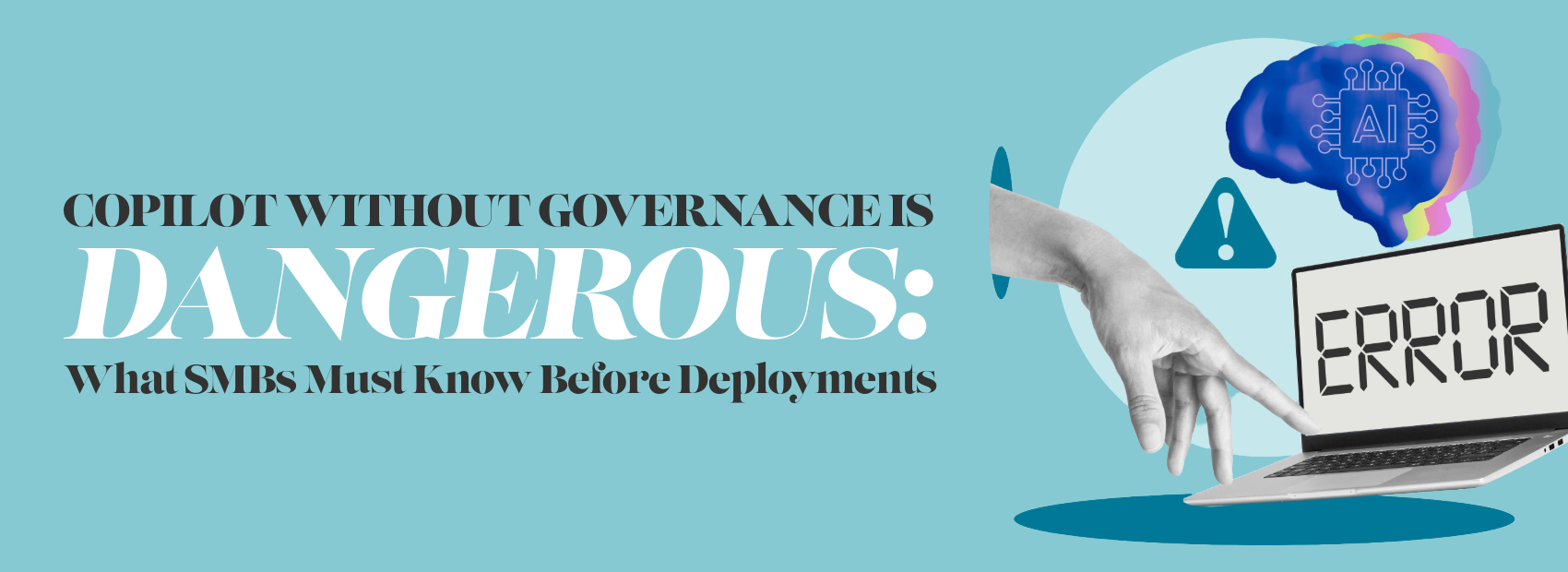 Copilot Without Governance Is Dangerous: What SMBs Must Know Before Deployment