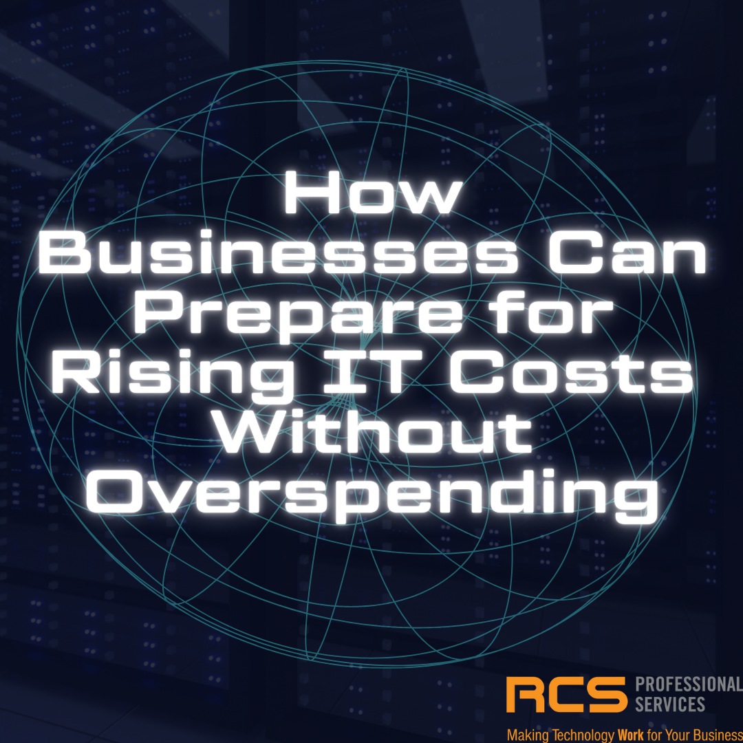 How Businesses Can Prepare for Rising IT Costs Without Overspending